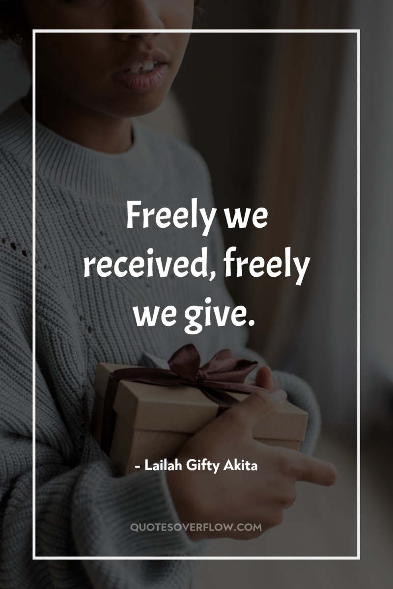 Freely we received, freely we give. 