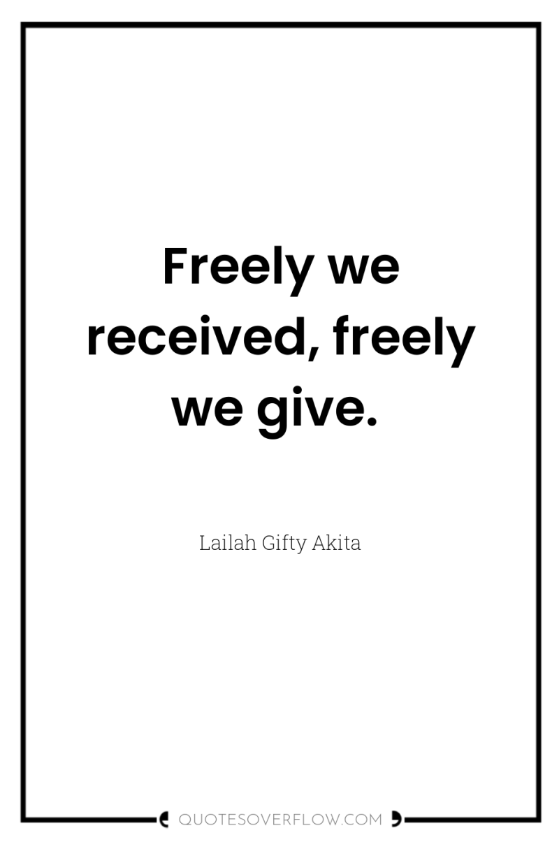 Freely we received, freely we give. 