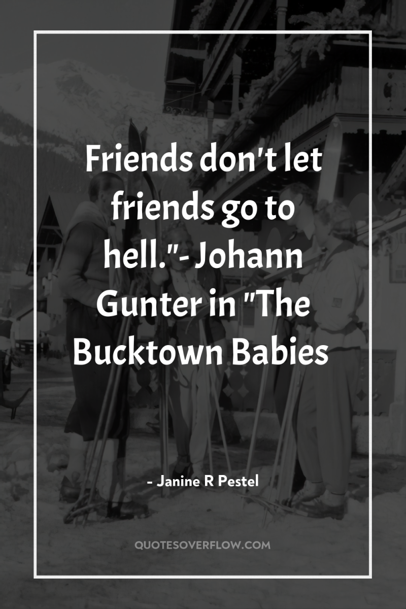 Friends don't let friends go to hell.