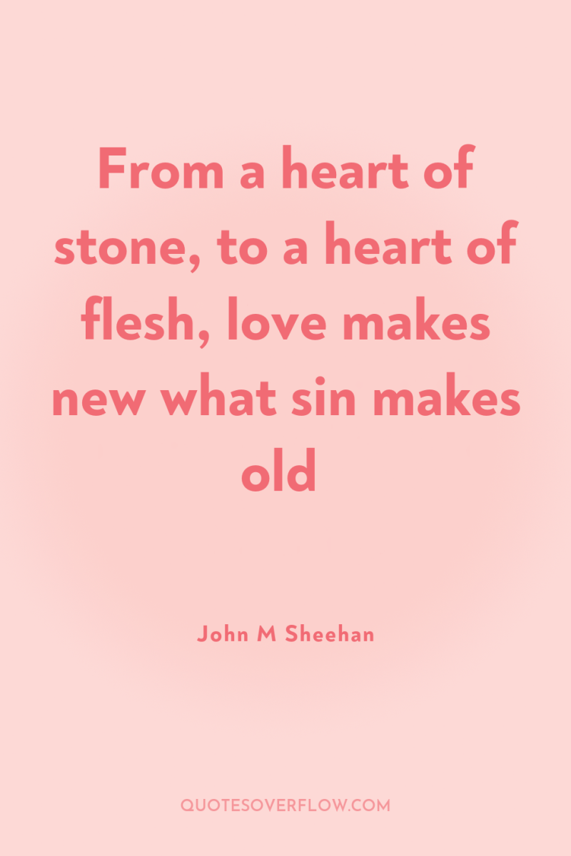 From a heart of stone, to a heart of flesh,...