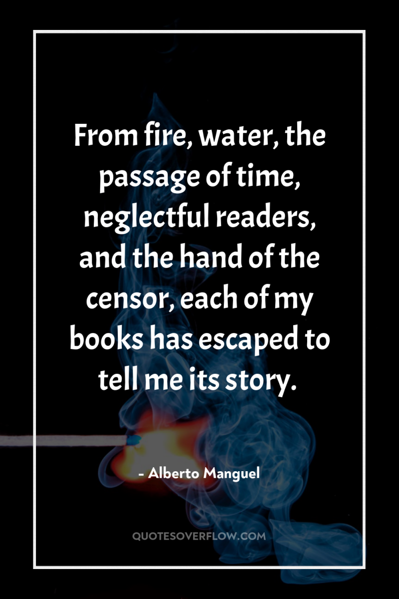 From fire, water, the passage of time, neglectful readers, and...