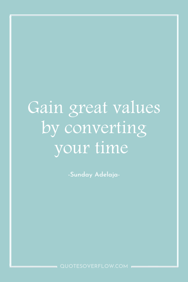 Gain great values by converting your time 