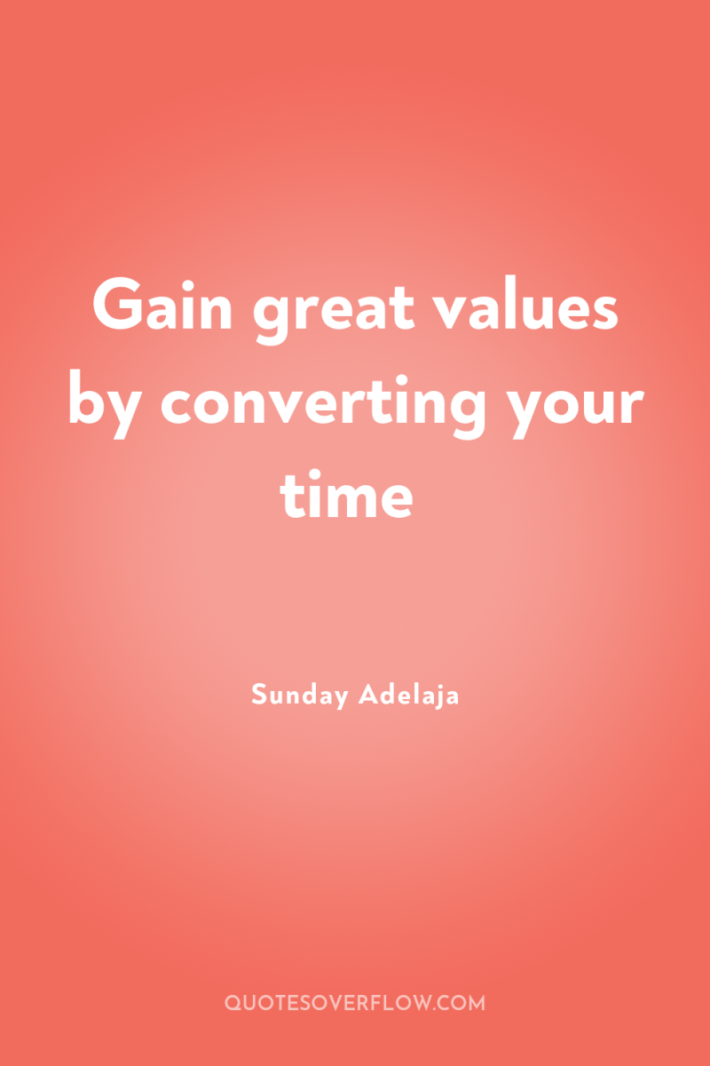 Gain great values by converting your time 