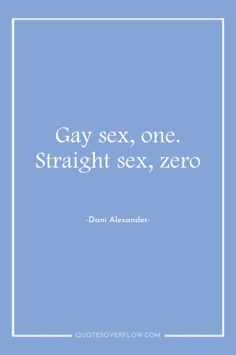 Gay sex, one. Straight sex, zero 
