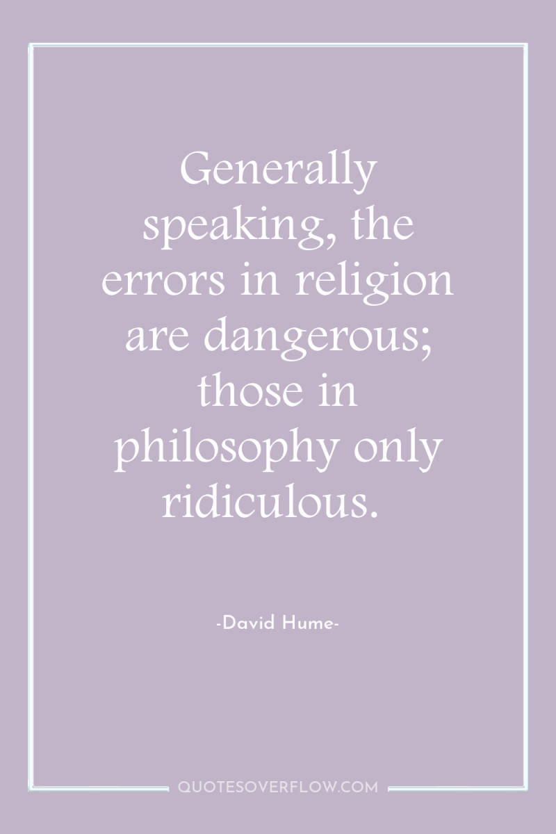 Generally speaking, the errors in religion are dangerous; those in...