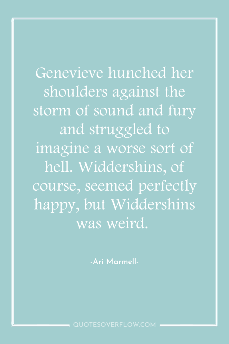 Genevieve hunched her shoulders against the storm of sound and...