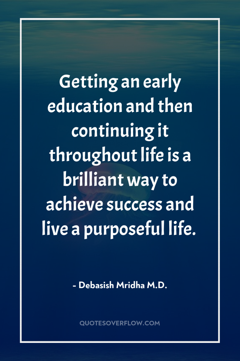 Getting an early education and then continuing it throughout life...