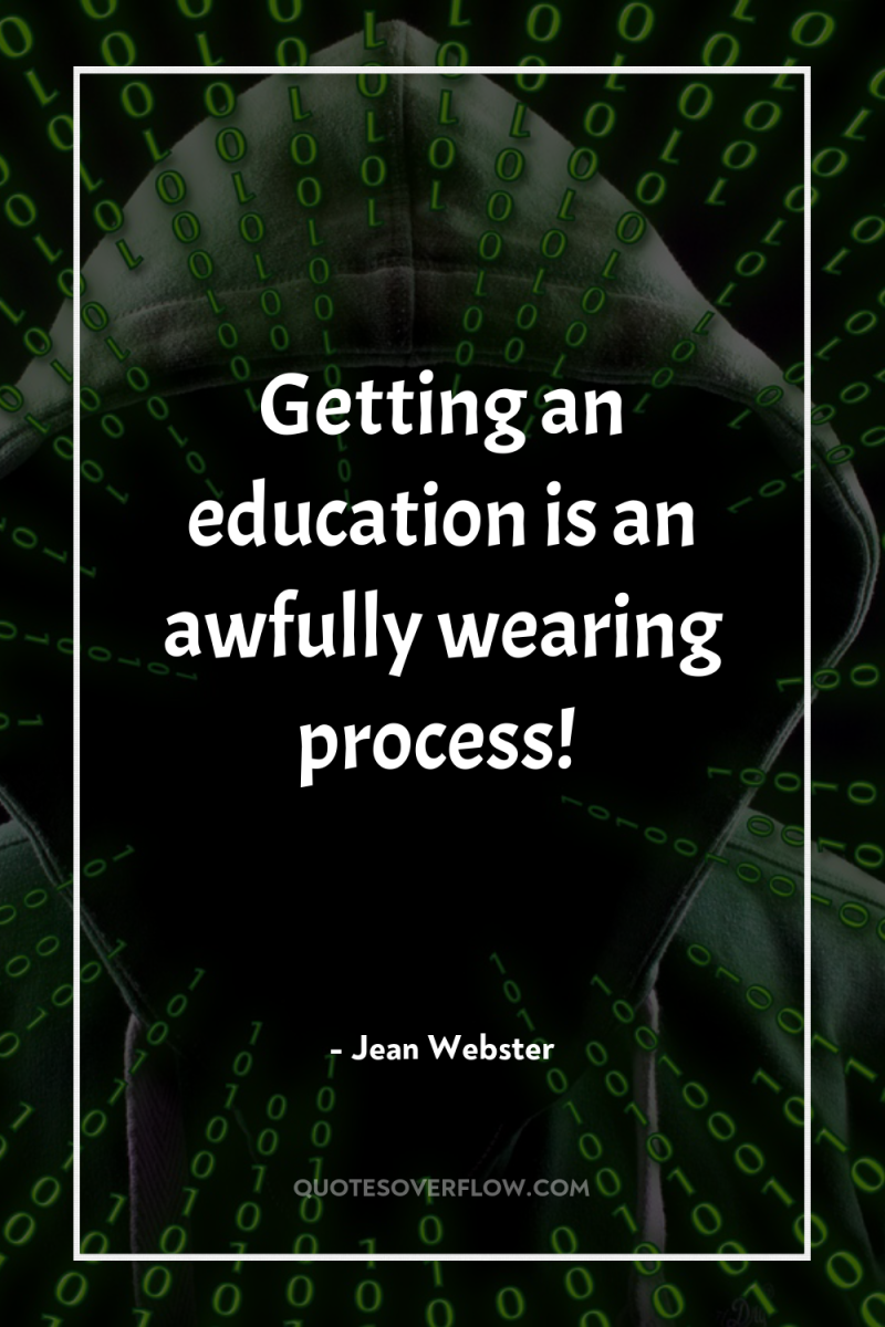 Getting an education is an awfully wearing process! 