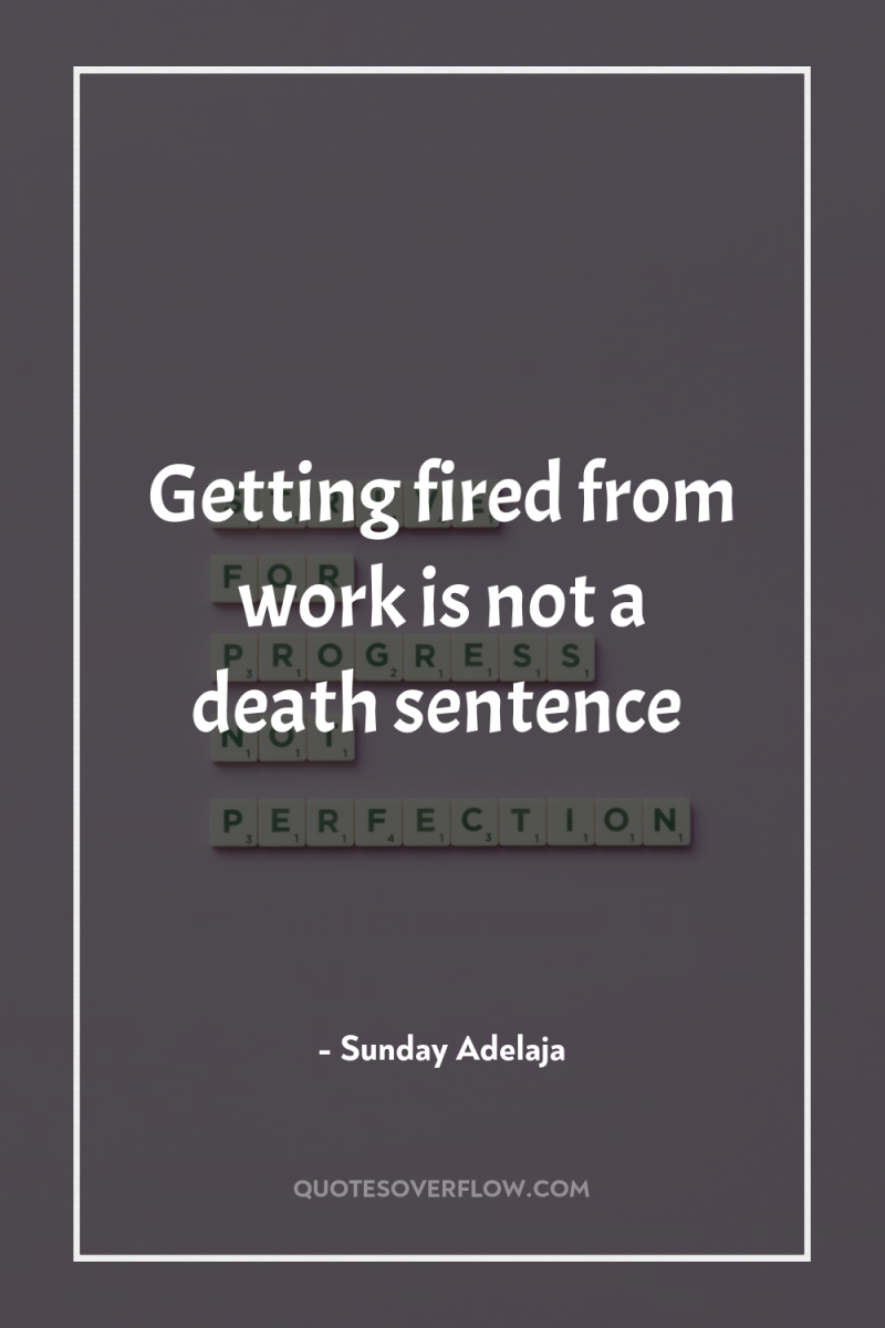 Getting fired from work is not a death sentence 