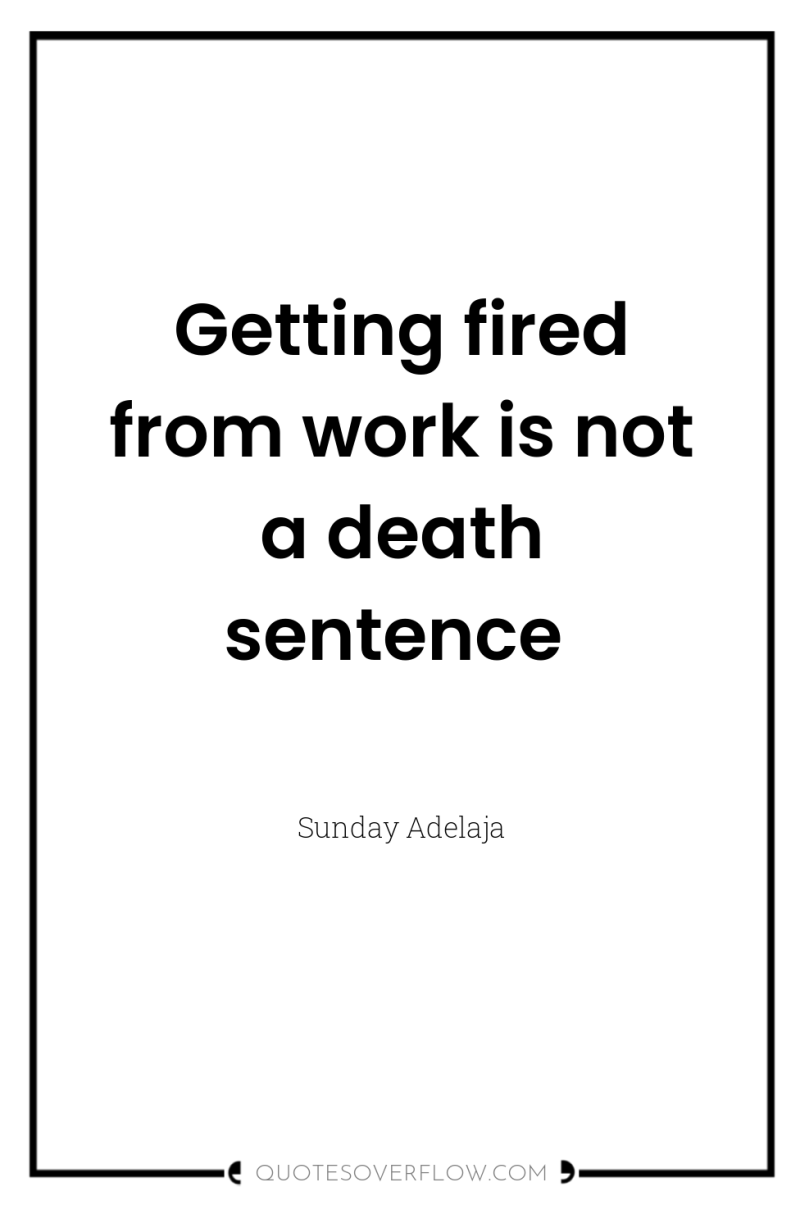 Getting fired from work is not a death sentence 