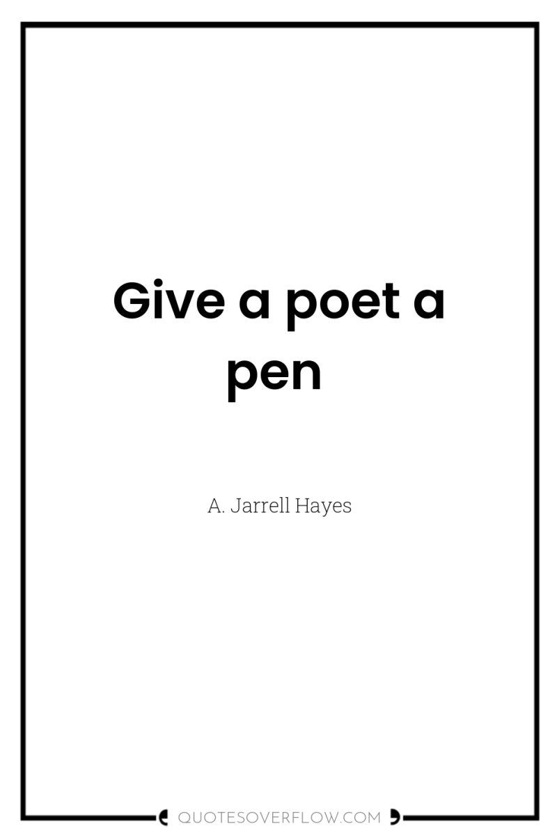 Give a poet a pen 
