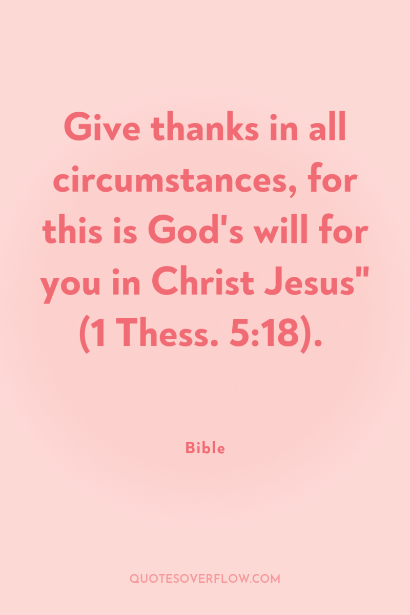Give thanks in all circumstances, for this is God's will...