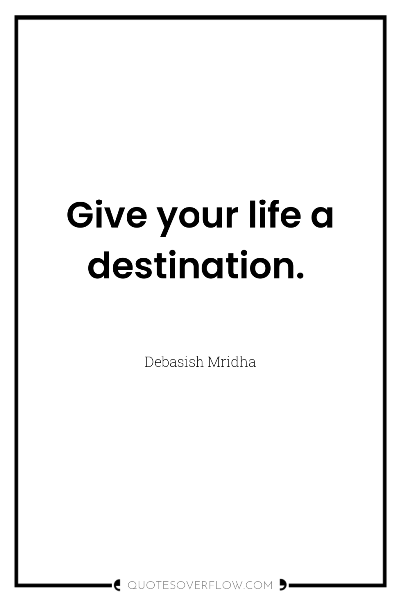 Give your life a destination. 