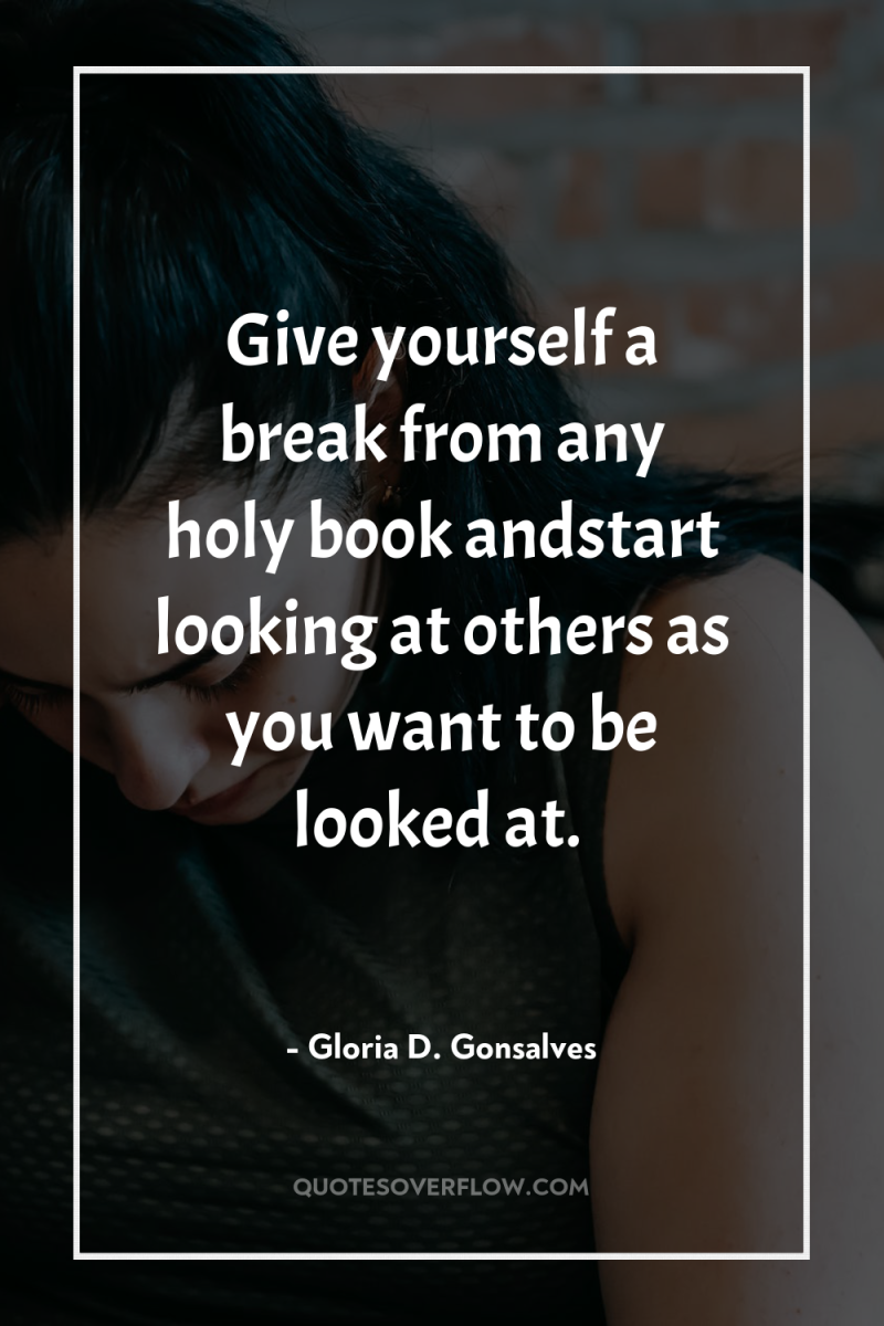 Give yourself a break from any holy book andstart looking...