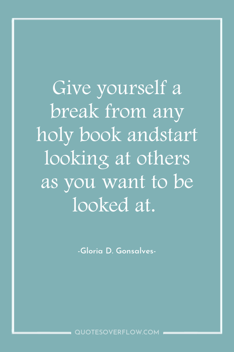 Give yourself a break from any holy book andstart looking...