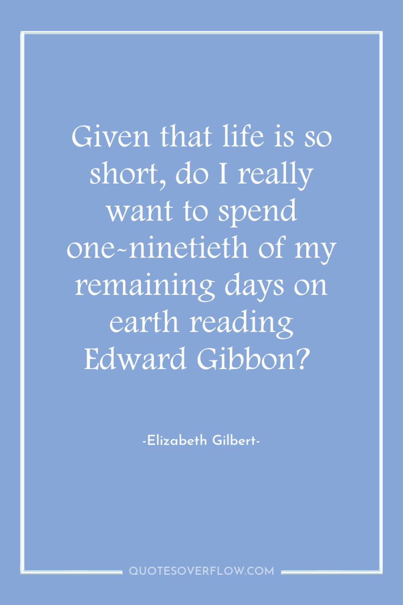 Given that life is so short, do I really want...