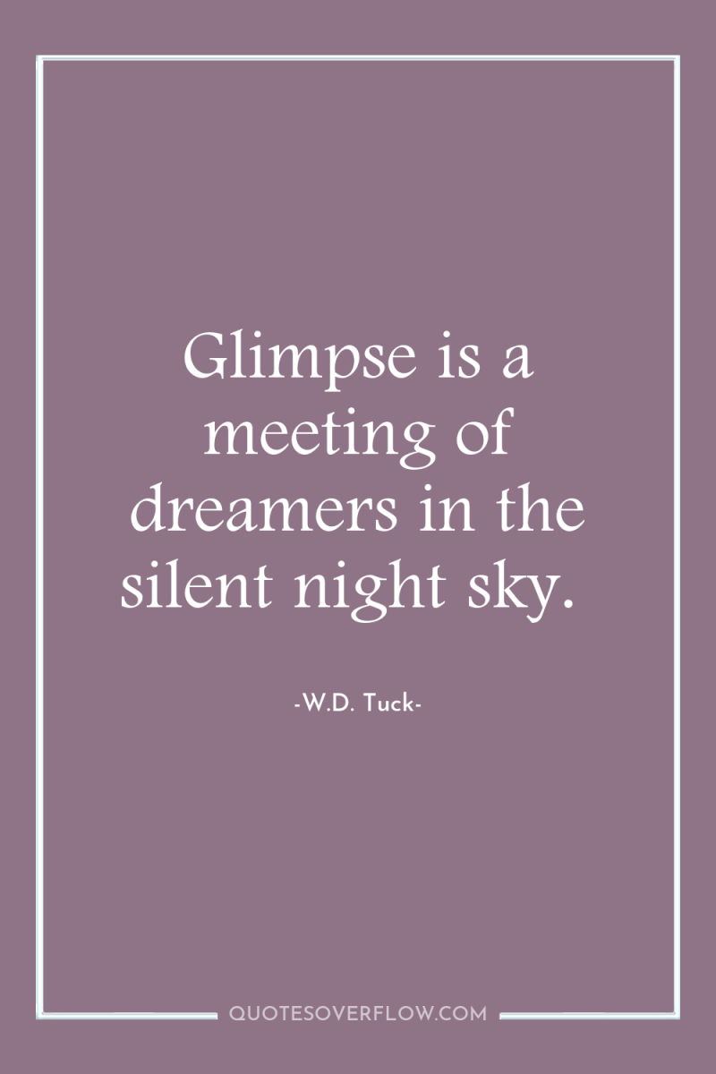 Glimpse is a meeting of dreamers in the silent night...