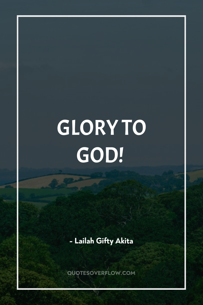 GLORY TO GOD! 