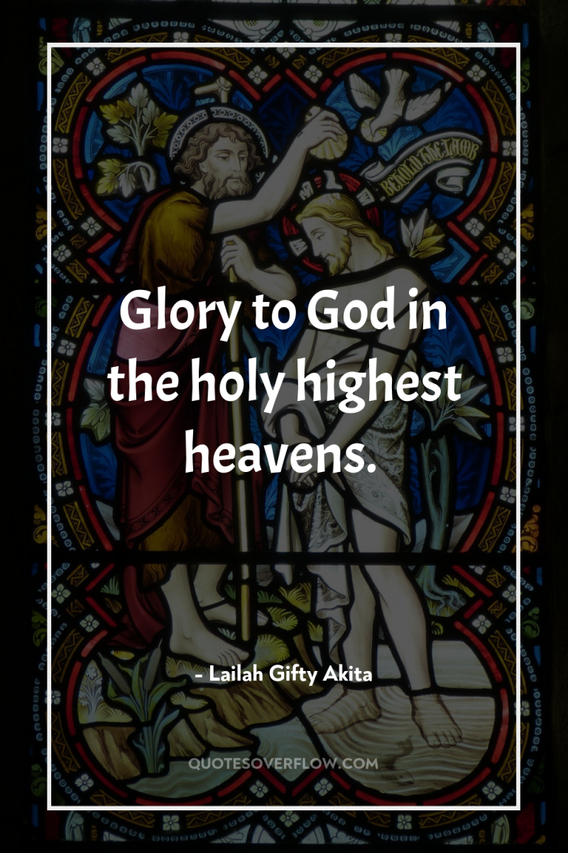 Glory to God in the holy highest heavens. 