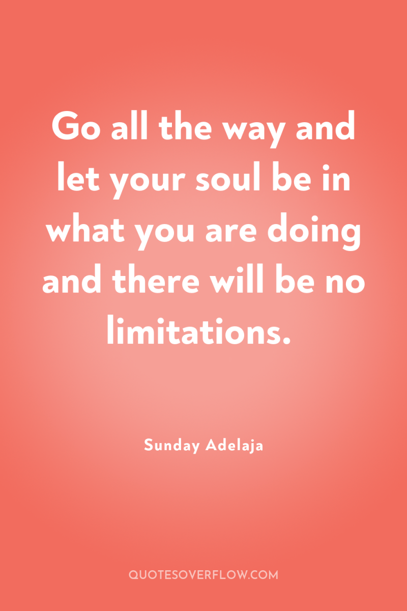 Go all the way and let your soul be in...