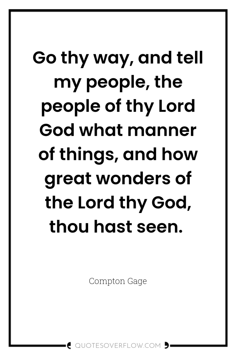 Go thy way, and tell my people, the people of...