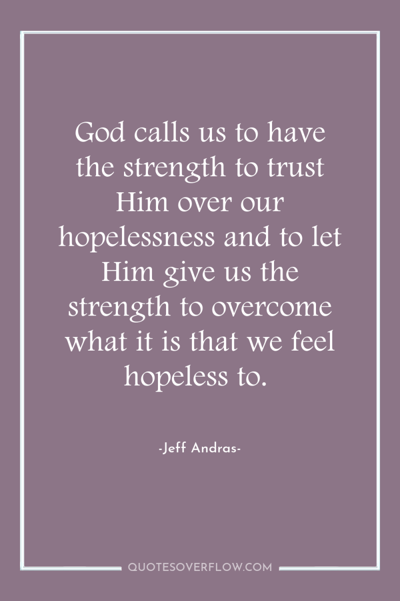 God calls us to have the strength to trust Him...