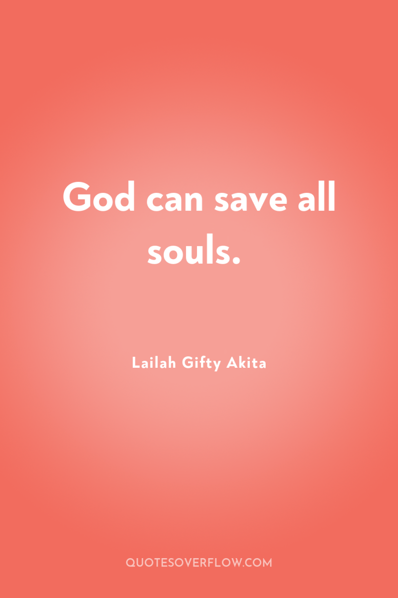 God can save all souls. 