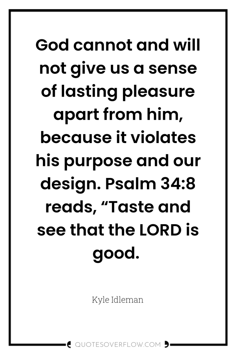 God cannot and will not give us a sense of...
