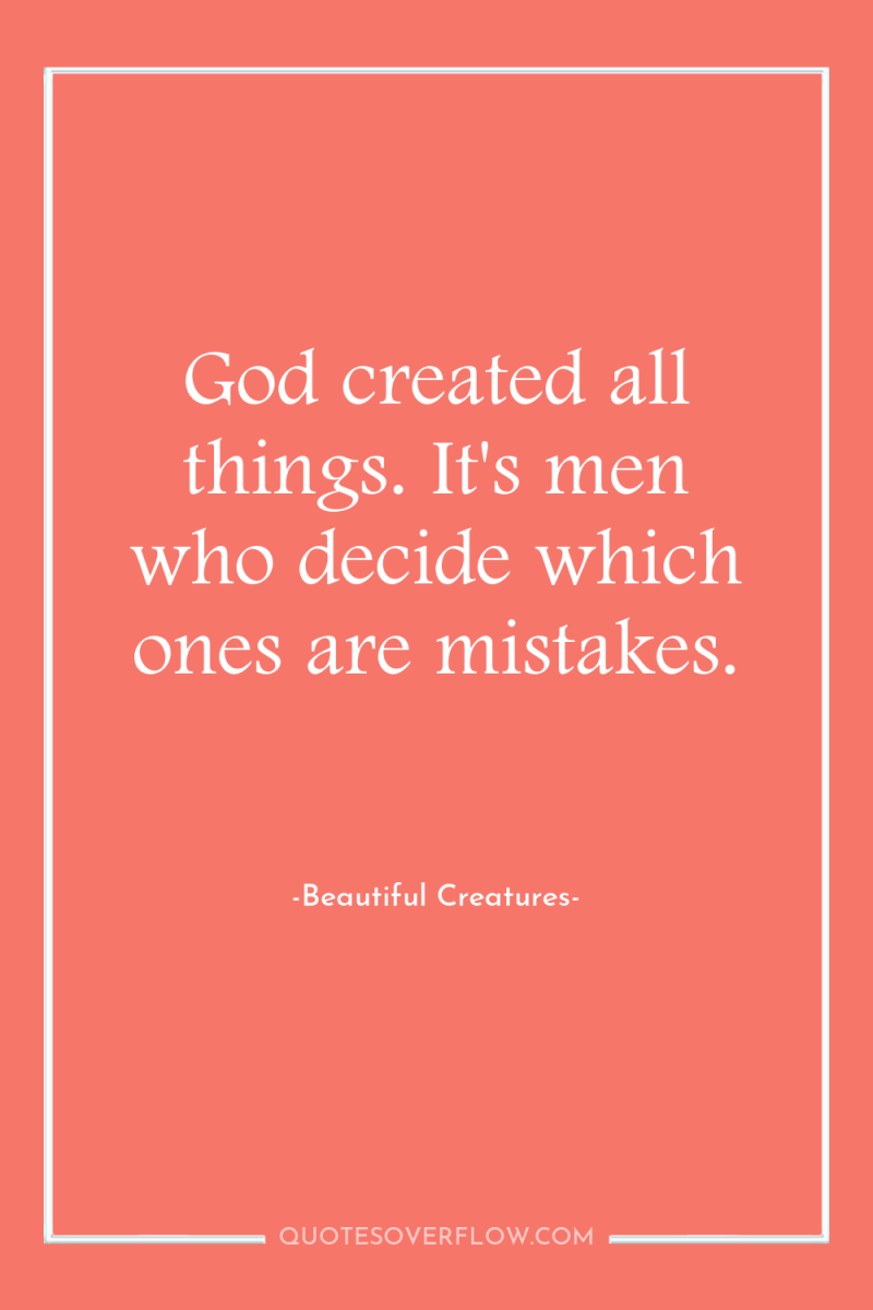 God created all things. It's men who decide which ones...