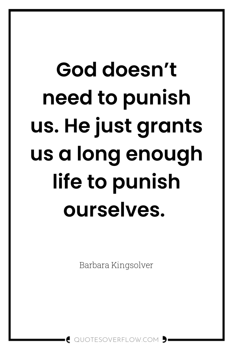 God doesn’t need to punish us. He just grants us...
