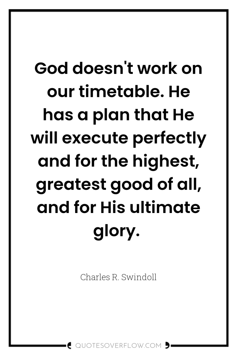 God doesn't work on our timetable. He has a plan...