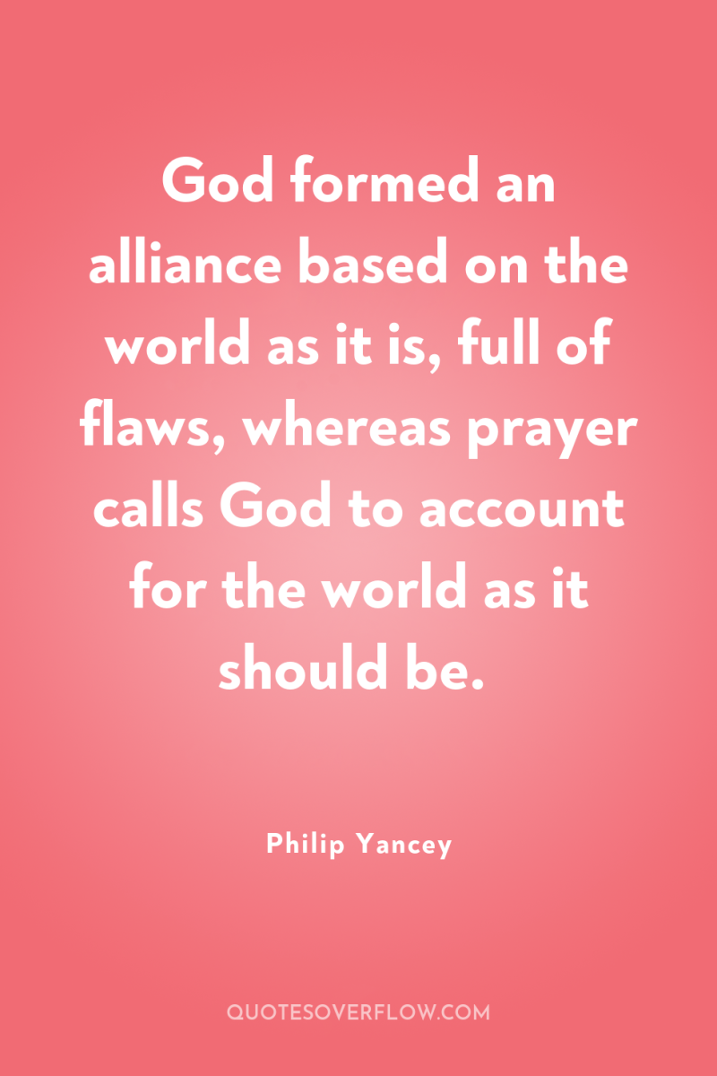 God formed an alliance based on the world as it...