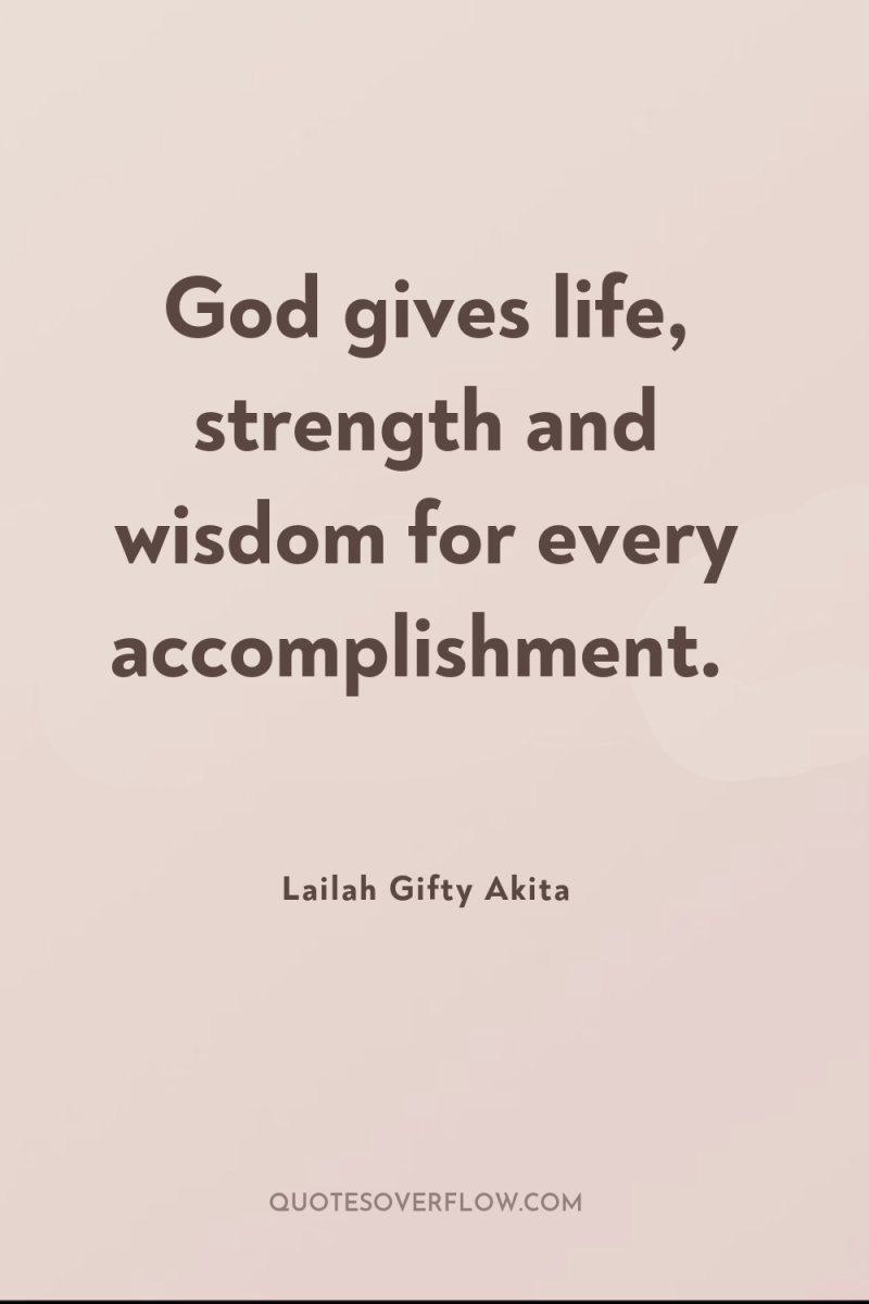 God gives life, strength and wisdom for every accomplishment. 