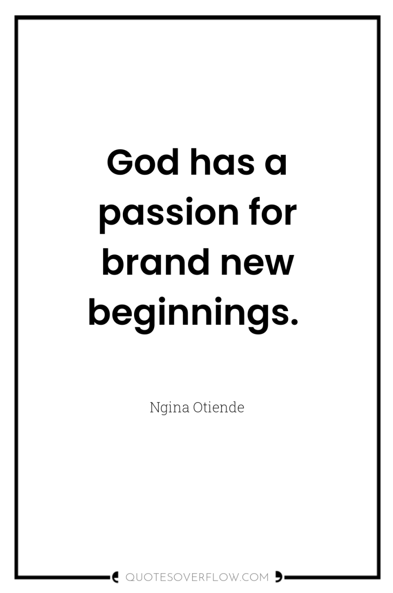 God has a passion for brand new beginnings. 