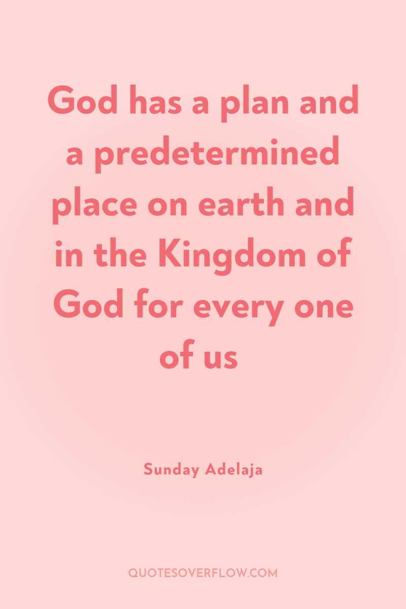 God has a plan and a predetermined place on earth...