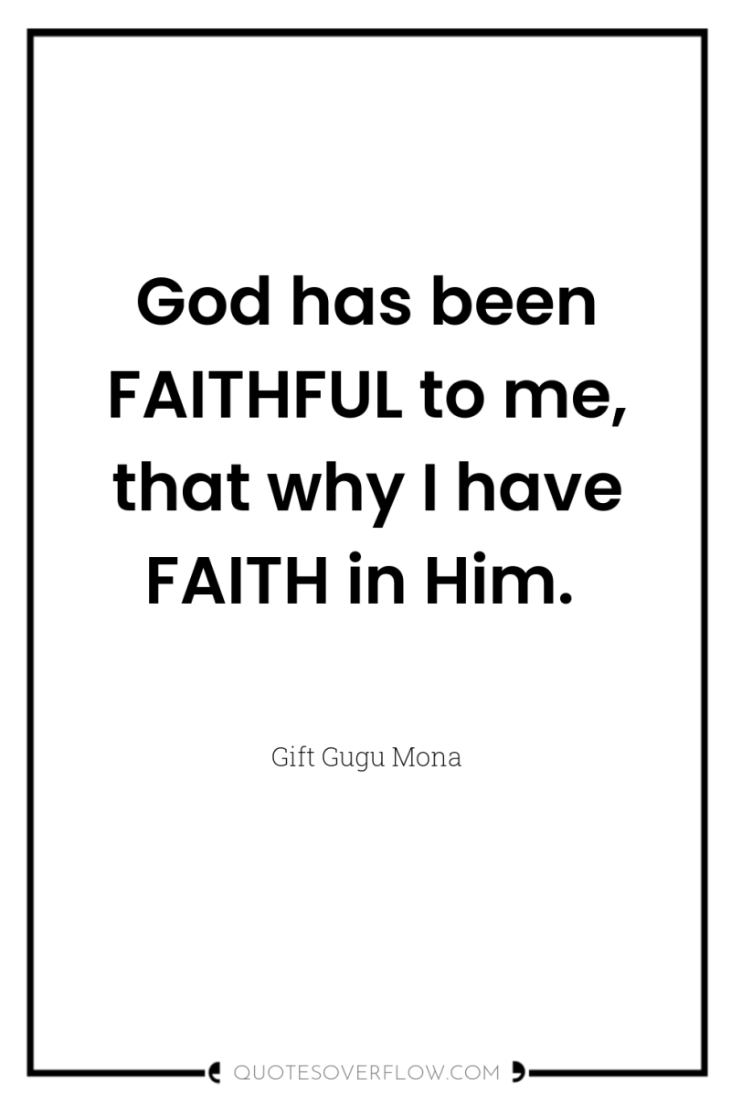 God has been FAITHFUL to me, that why I have...