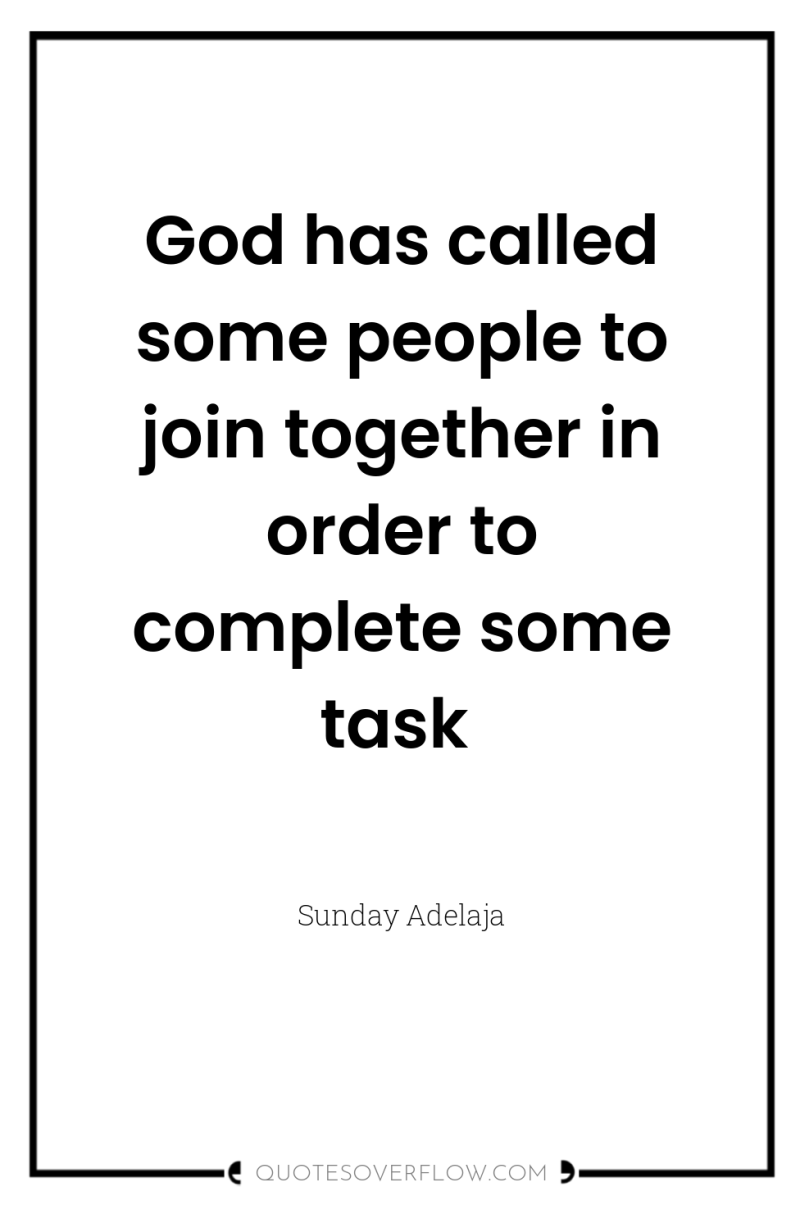 God has called some people to join together in order...