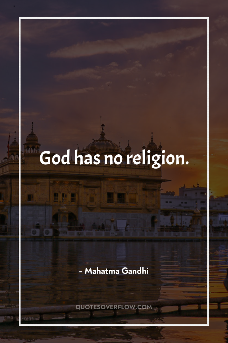 God has no religion. 