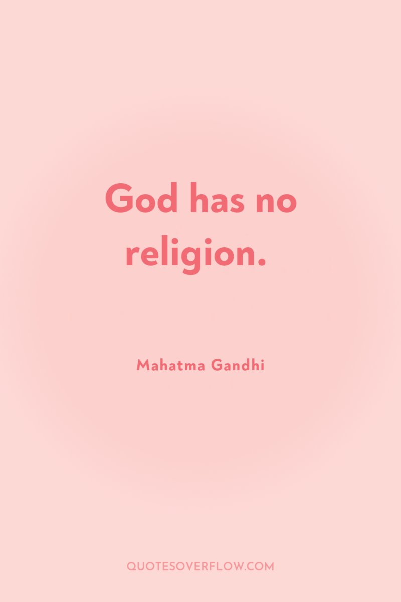 God has no religion. 