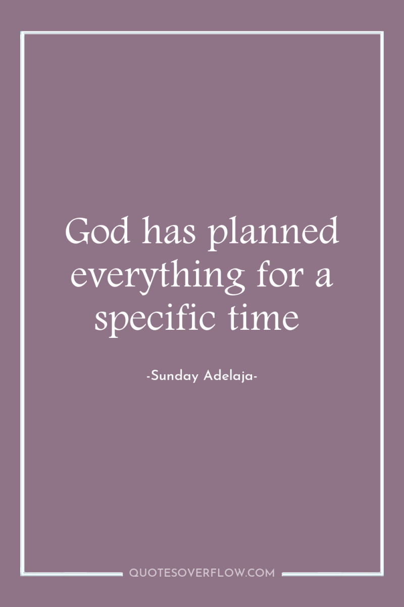 God has planned everything for a specific time 