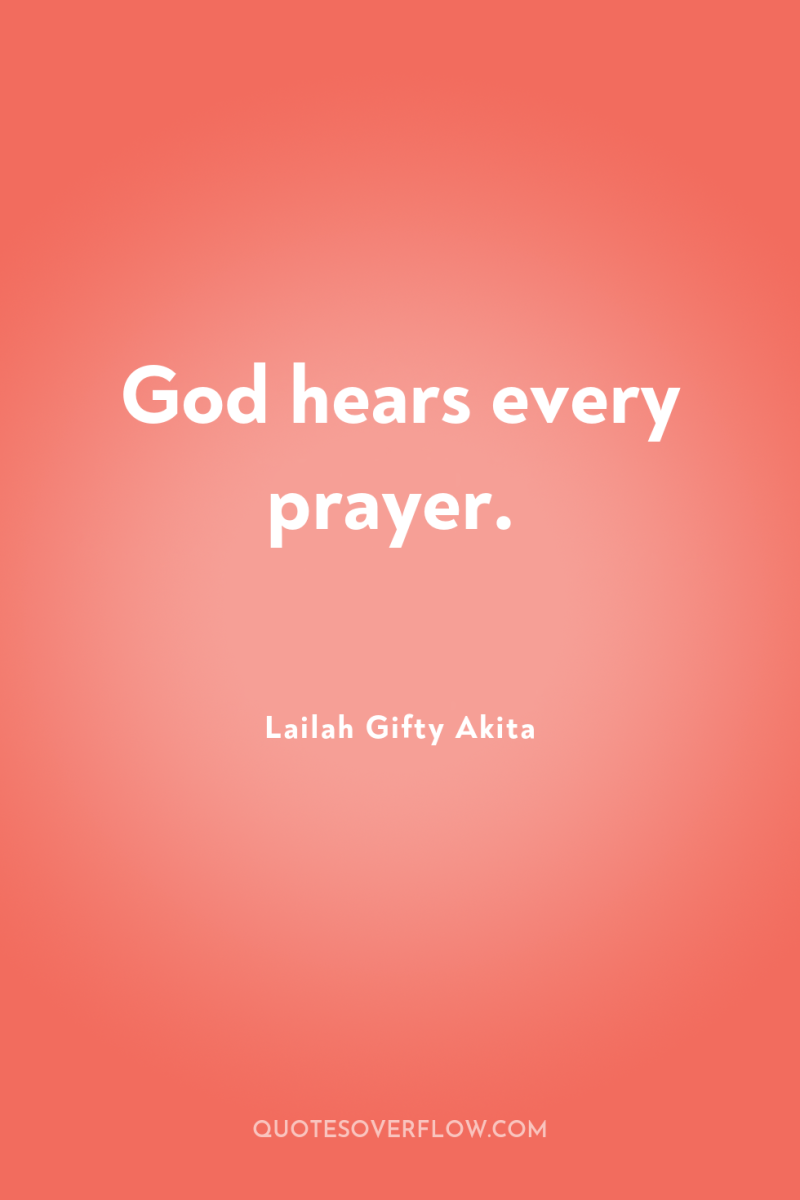 God hears every prayer. 