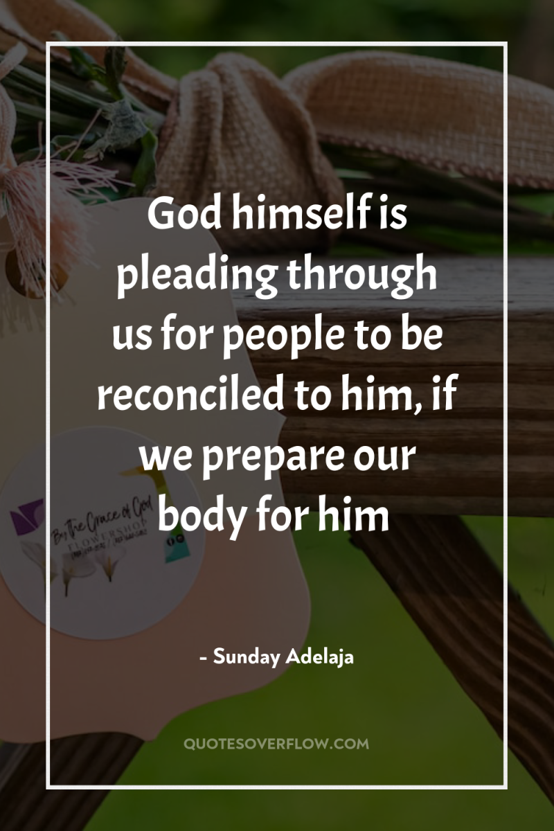 God himself is pleading through us for people to be...