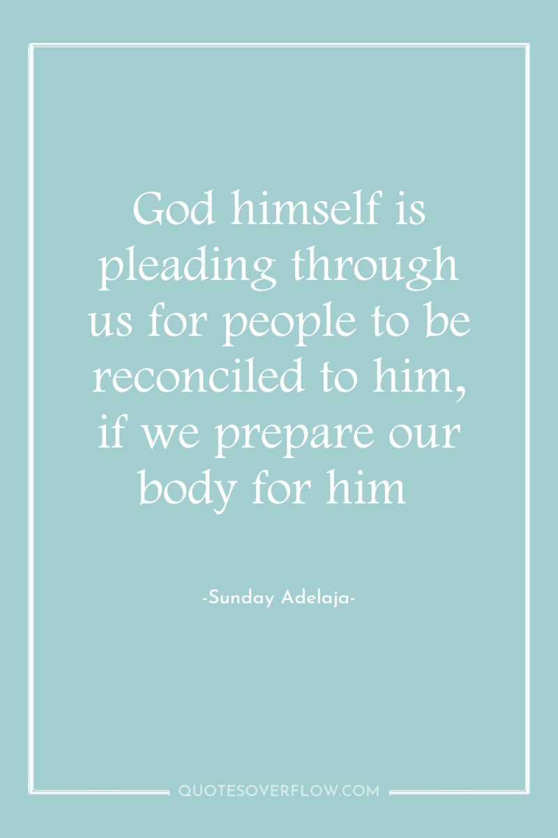 God himself is pleading through us for people to be...