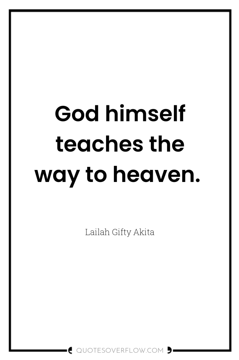 God himself teaches the way to heaven. 