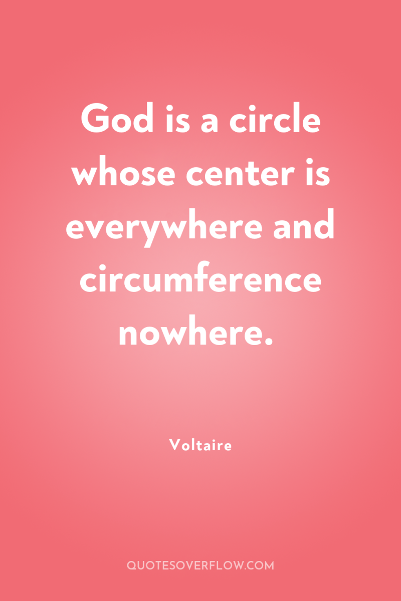 God is a circle whose center is everywhere and circumference...