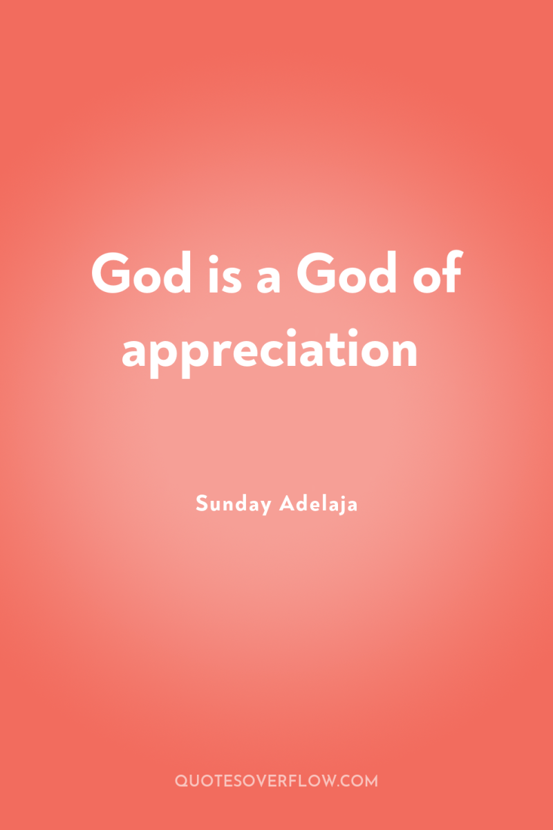 God is a God of appreciation 