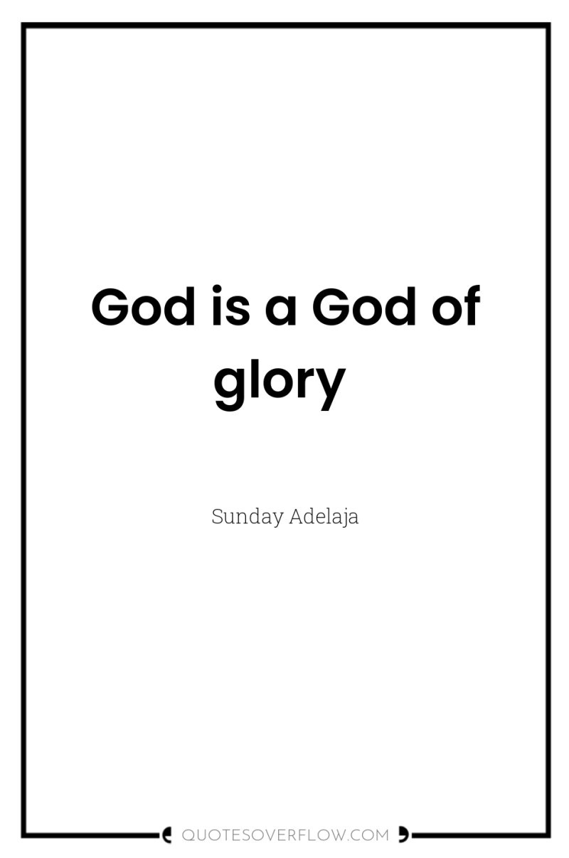 God is a God of glory 
