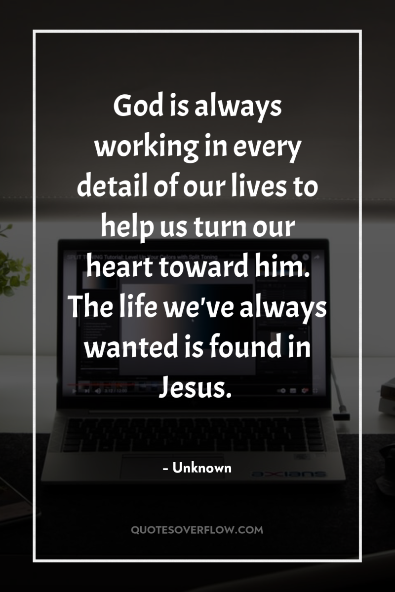 God is always working in every detail of our lives...