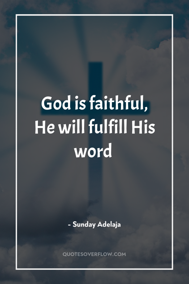 God is faithful, He will fulfill His word 