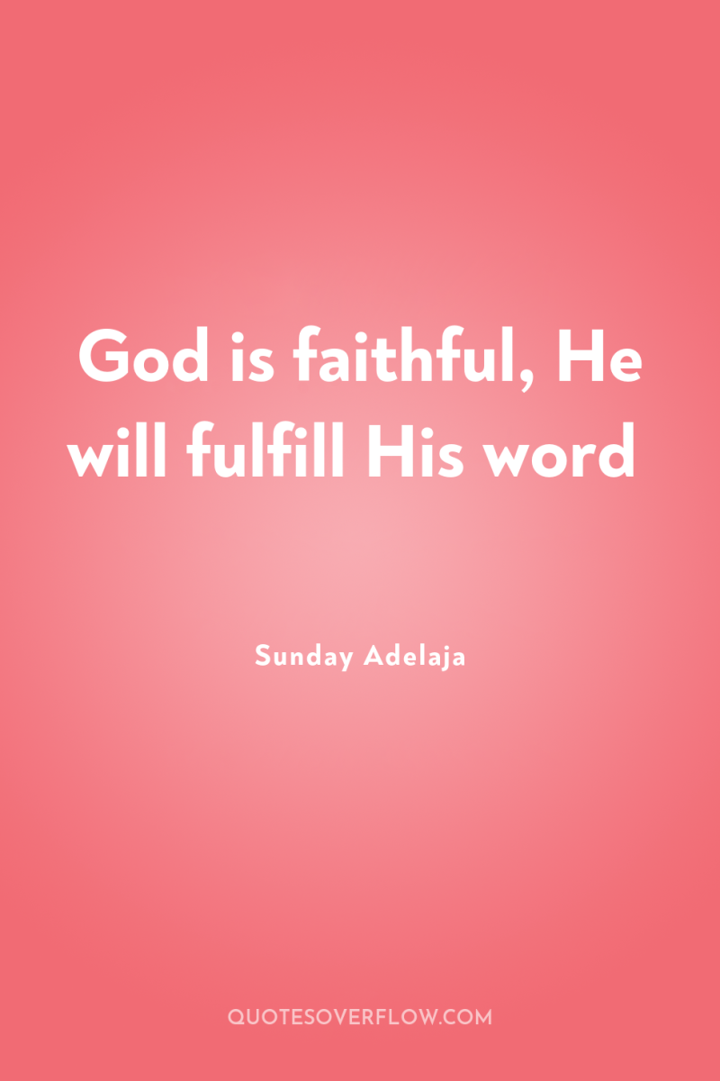 God is faithful, He will fulfill His word 